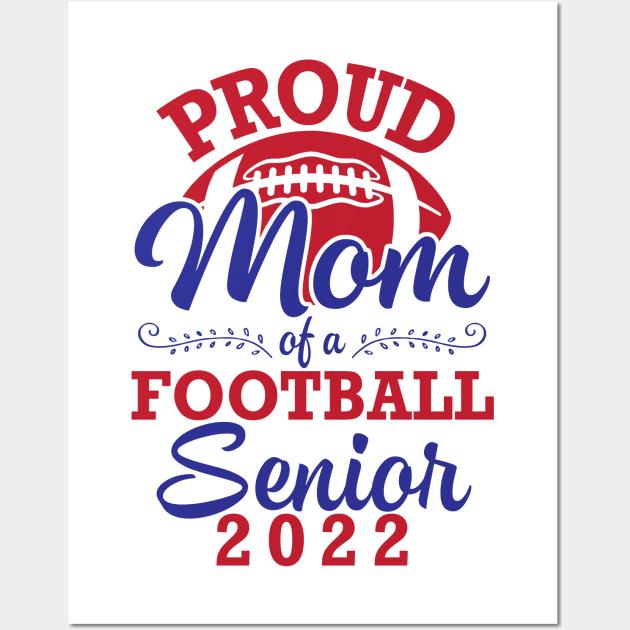 Proud Mom Of A Football Senior 2022 Class Of School Player Wall Art by joandraelliot